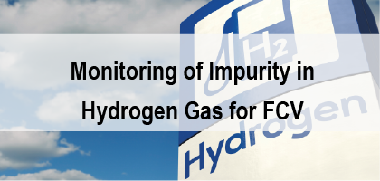 Monitoring of Impurity in Hydrogen Gas for FCV